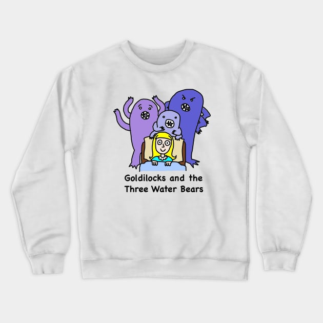 Goldilocks and the Three Water Bears Crewneck Sweatshirt by TealTurtle